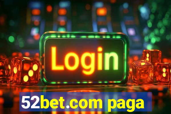 52bet.com paga